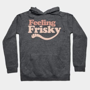 Feeling Frisky Hoodie